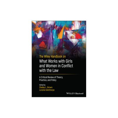 The Wiley Handbook on What Works with Girls and Women in Conflict with the Law - (Hardcover)