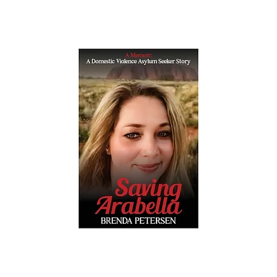 Saving Arabella - by Brenda Petersen (Paperback)