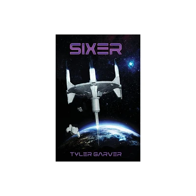 Sixer - by Tyler Garver (Paperback)