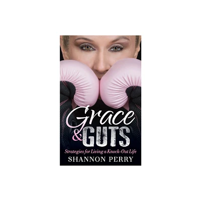 Grace and Guts - by Shannon Perry (Paperback)