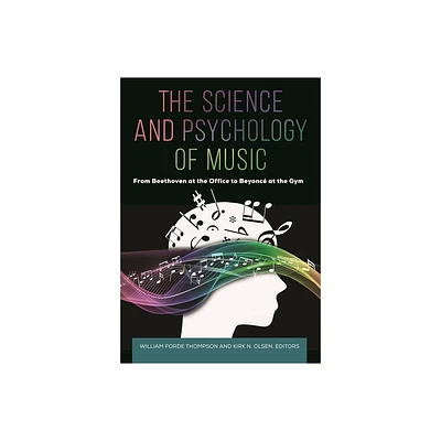 The Science and Psychology of Music - by William Thompson & Kirk Olsen (Hardcover)