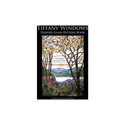 Tiffany Windows Stained Glass Pattern Book - (Dover Crafts: Stained Glass) by Connie Clough Eaton (Paperback)