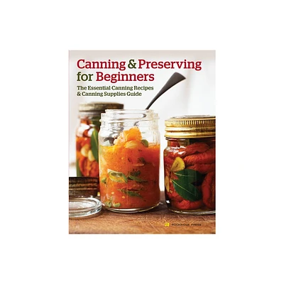 Canning and Preserving for Beginners - by Rockridge Press (Paperback)