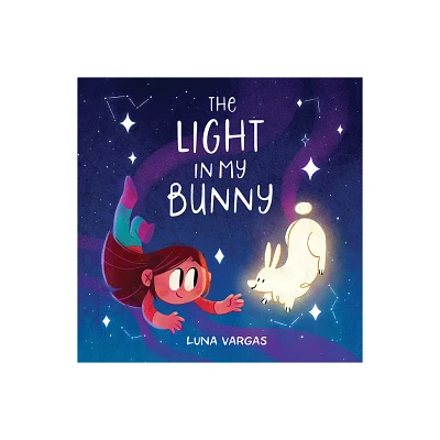 The Light in My Bunny - by Luna Vargas (Hardcover)