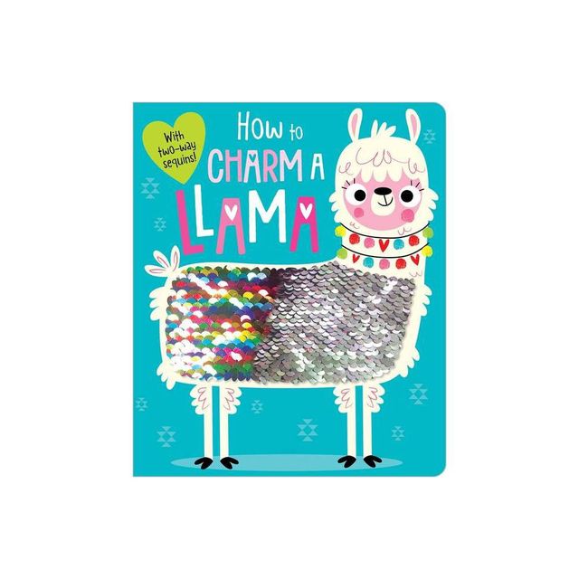 How to Charm a Llama - by Ltd. Make Believe Ideas (Hardcover)