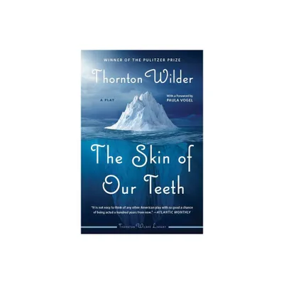 The Skin of Our Teeth - by Thornton Wilder (Paperback)