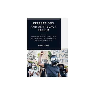 Reparations and Anti-Black Racism - by Angus Nurse (Paperback)