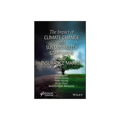 The Impact of Climate Change and Sustainability Standards on the Insurance Market - (Hardcover)