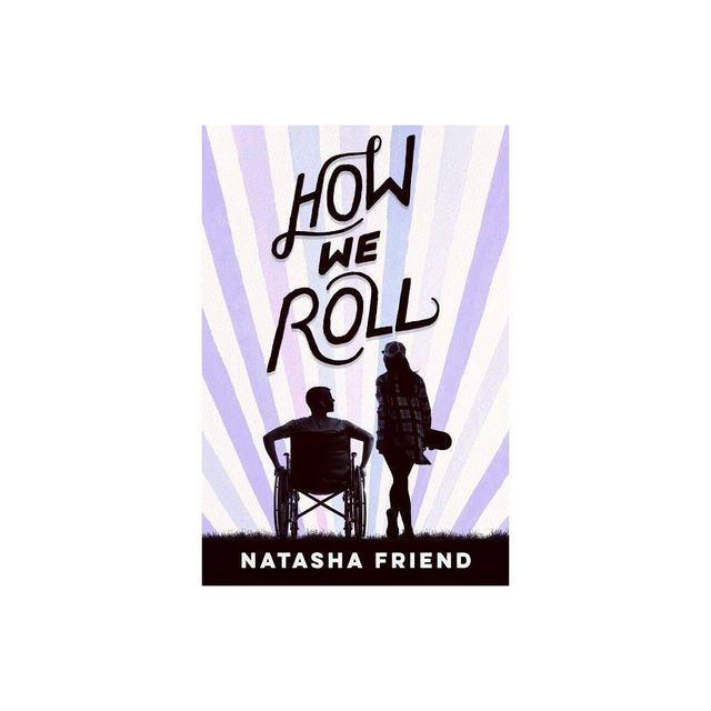 How We Roll - by Natasha Friend (Paperback)