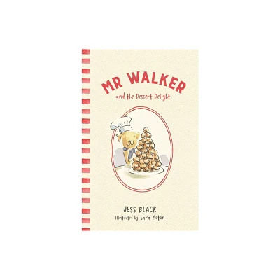 MR Walker and the Dessert Delight - by Jess Black (Hardcover)