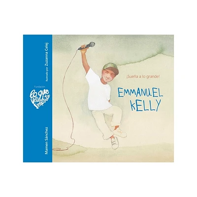 Emmanuel Kelly - Suea a Lo Grande! (Emmanuel Kelly - Dream Big!) - (Lo Que de Verdad Importa) by Mamen Snchez (Hardcover)