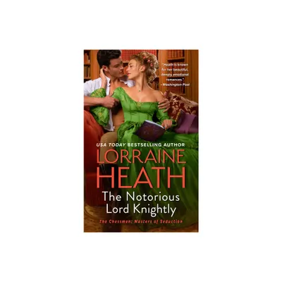 The Notorious Lord Knightly - (Chessmen: Masters of Seduction) by Lorraine Heath (Paperback)