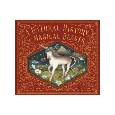 A Natural History of Magical Beasts - (Folklore Field Guides) by Emily Hawkins (Hardcover)