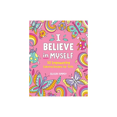 I Believe in Myself - by Allison Kimmey (Paperback)