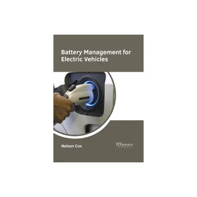 Battery Management for Electric Vehicles - by Nelson Cox (Hardcover)