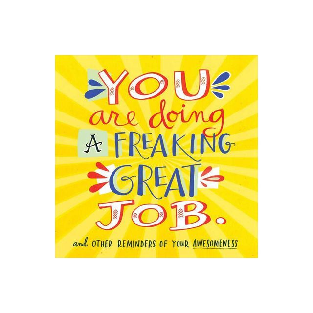 You Are Doing A Freaking Great Job. - By Workman Publishing ( Paperback )