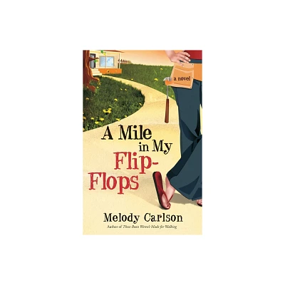 A Mile in My Flip-Flops - by Melody Carlson (Paperback)