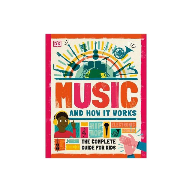 Music and How It Works - by DK (Hardcover)