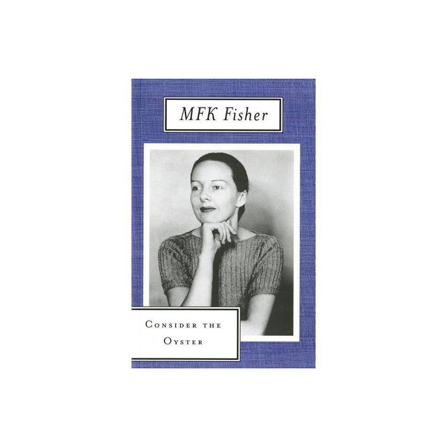 Consider the Oyster - by M F K Fisher (Paperback)