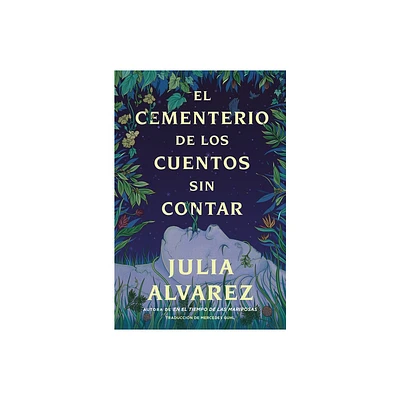 Cemetery of Untold Stories - El Cementerio de Los Cuentos Sin Contar (Sp. Ed.) - by Julia Alvarez (Paperback)