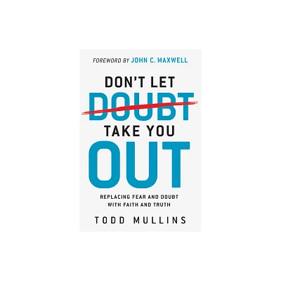 Dont Let Doubt Take You Out - by Todd Mullins (Paperback)