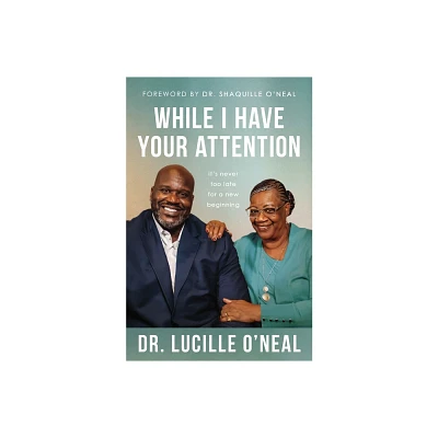 While I Have Your Attention - by Lucille ONeal (Paperback)