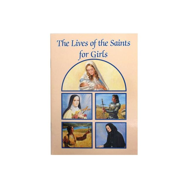 The Lives of the Saints for Girls - (Catholic Classics (Paperback)) by Louis M Savary (Paperback)