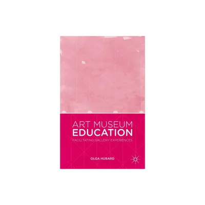 Art Museum Education - by Olga Hubard (Hardcover)