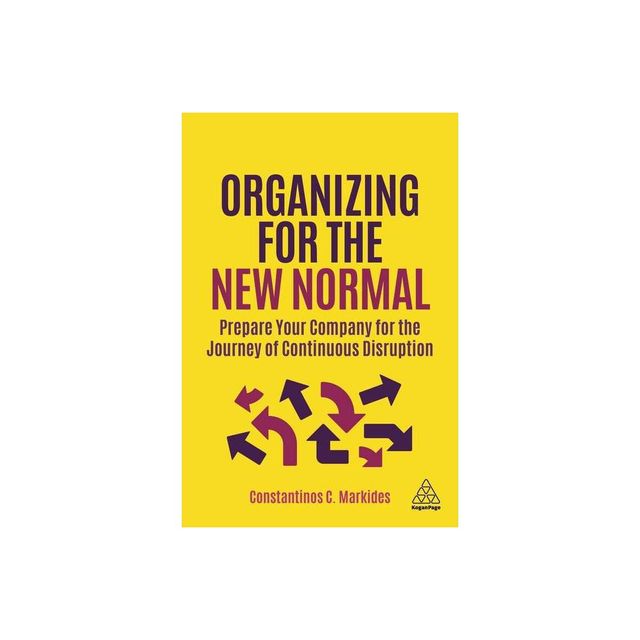 Organizing for the New Normal - by Constantinos C Markides (Paperback)