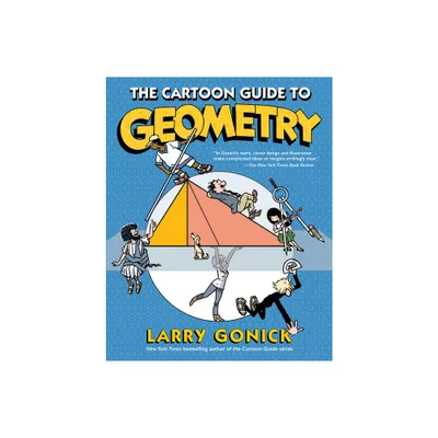 The Cartoon Guide to Geometry - by Larry Gonick (Paperback)