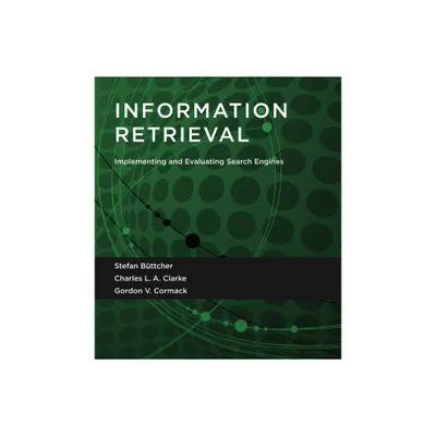 Information Retrieval - by Stefan Buttcher & Charles L a Clarke & Gordon V Cormack (Paperback)