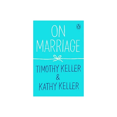 On Marriage - (How to Find God) by Timothy Keller & Kathy Keller (Paperback)