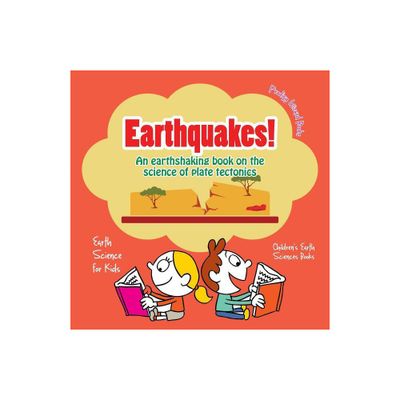 Earthquakes! - An Earthshaking Book on the Science of Plate Tectonics. Earth Science for Kids - Childrens Earth Sciences Books - by Prodigy Wizard