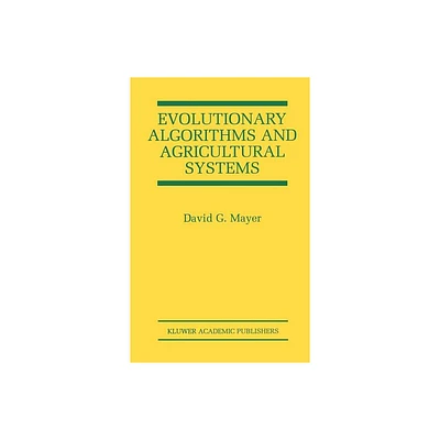 Evolutionary Algorithms and Agricultural Systems - (The Springer International Engineering and Computer Science) by David G Mayer (Hardcover)