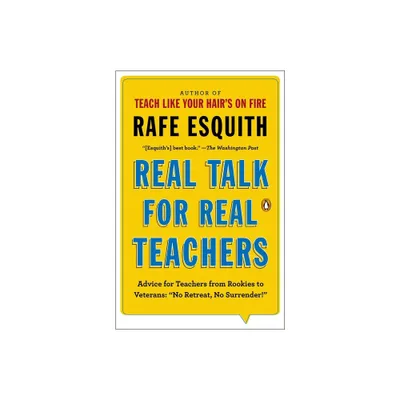 Real Talk for Real Teachers - by Rafe Esquith (Paperback)