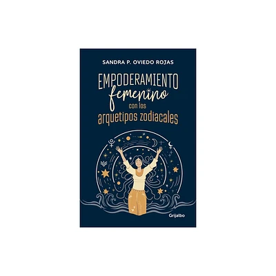 Empoderamiento Femenino Con Los Arquetipos Zodiacales / Female Empowerment Throu Gh Archetypes of the Zodiac - by Sandra Patricia Oviedo (Paperback)