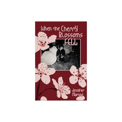 When the Cherry Blossoms Fell - (Cherry Blossom Book) by Jennifer Maruno (Paperback)