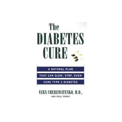 The Diabetes Cure - by Vern Cherewatenko & Paul Perry (Paperback)