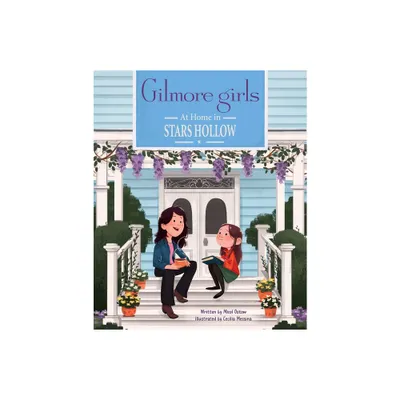 Gilmore Girls: At Home in Stars Hollow - by Micol Ostow (Hardcover)