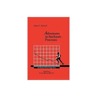 Adventures in Stochastic Processes - by Sidney I Resnick (Paperback)