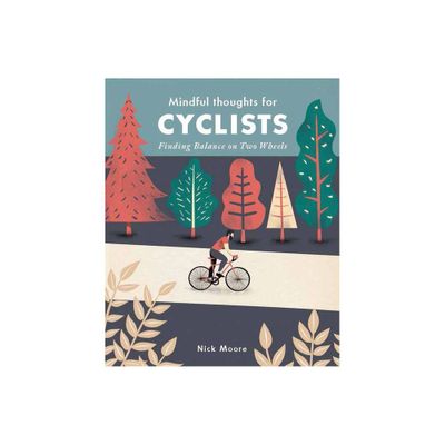 Mindful Thoughts for Cyclists - by Nick Moore (Hardcover)