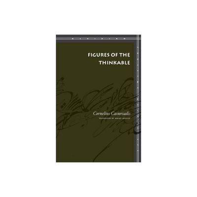 Figures of the Thinkable - (Meridian: Crossing Aesthetics) by Cornelius Castoriadis (Paperback)