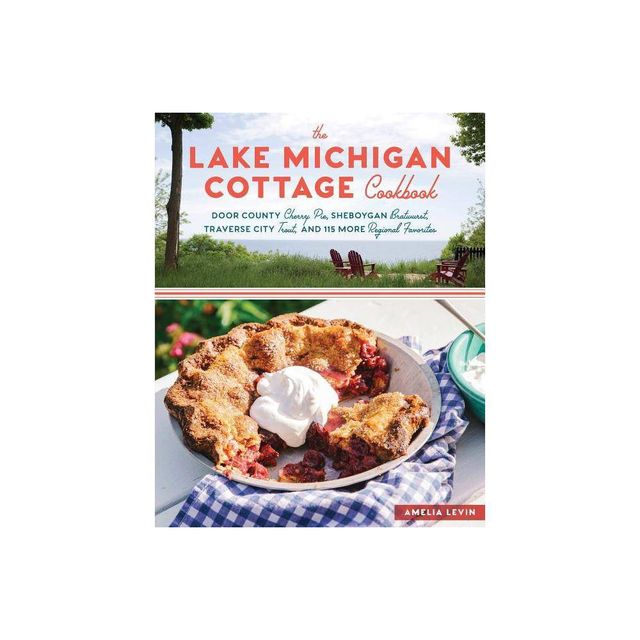 The Lake Michigan Cottage Cookbook - by Amelia Levin (Paperback)