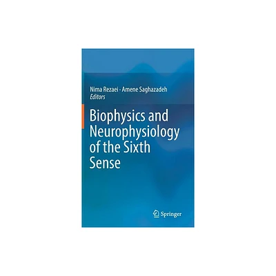 Biophysics and Neurophysiology of the Sixth Sense - by Nima Rezaei & Amene Saghazadeh (Hardcover)