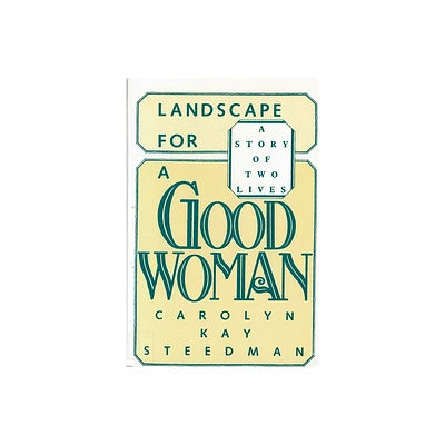 Landscape for a Good Woman - by Carolyn Kay Steedman (Paperback)