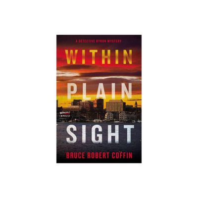 Within Plain Sight - (John Byron Novel) by Bruce Robert Coffin (Paperback)