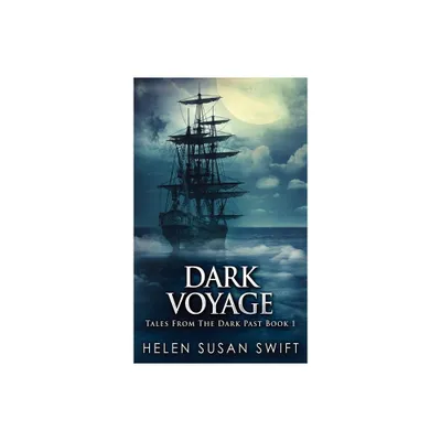 Dark Voyage - (Tales from the Dark Past) 2nd Edition by Helen Susan Swift (Hardcover)