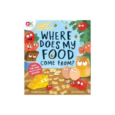 Where Does My Food Come From? - by Annabel Karmel (Hardcover)