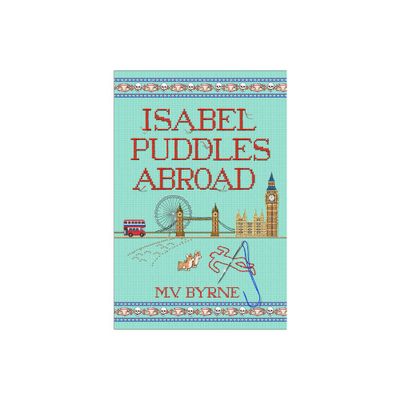 Isabel Puddles Abroad - (A Mitten State Mystery) by M V Byrne (Paperback)