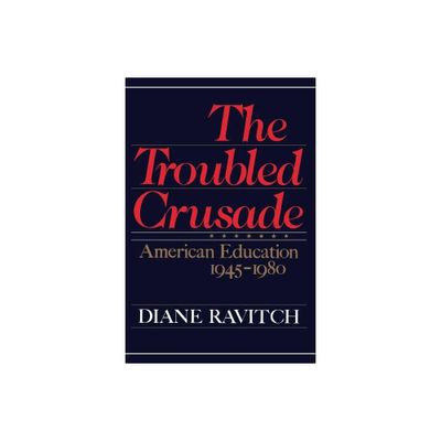 The Troubled Crusade - by Diane Ravitch (Paperback)